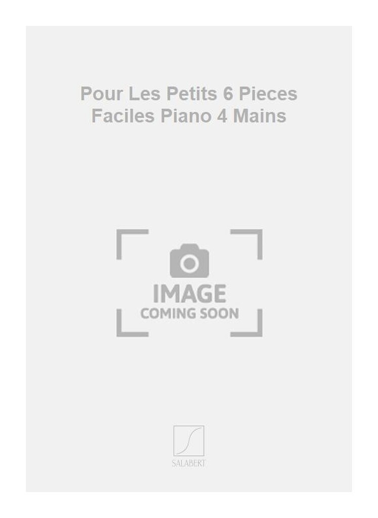 Pour Les Petits 6 Pieces Faciles Piano 4 Mains